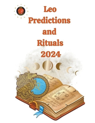 Leo Predictions and Rituals 2024 by Rubi, Alina a.