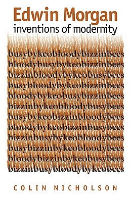 Edwin Morgan: Inventions of Modernity by Nicholson, Colin