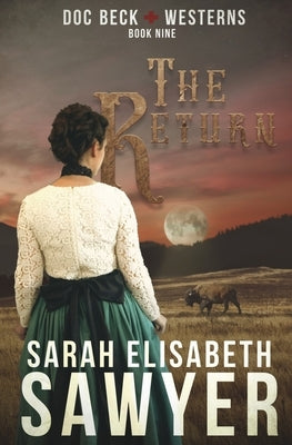 The Return (Doc Beck Westerns Book 9) by Sawyer, Sarah Elisabeth