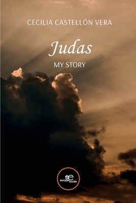 Judas. My story by CastellÃ³n Vera, Cecilia