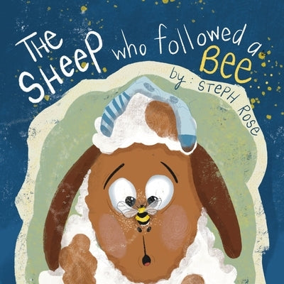The Sheep Who Followed A Bee by Rose, Steph