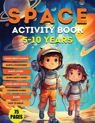 Space Activity Book: Explore, Color, and Learn About Our Cosmic Playground! by Jones, John