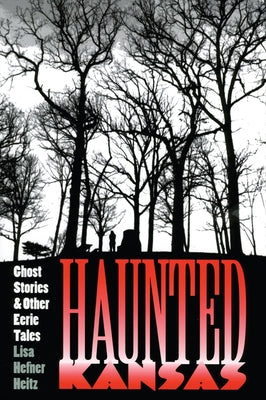 Haunted Kansas: Ghost Stories and Other Eerie Tales by Heitz, Lisa Hefner