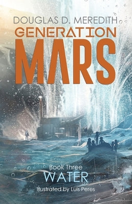 Water: Generation Mars, Book Three by Meredith, Douglas D.