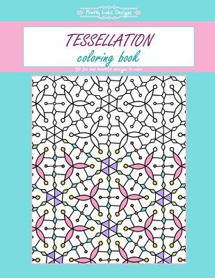 Tessellation Coloring Book: Coloring Book Gift for Kids / Women / Adults / Everyone by Designs, Pretty Laks