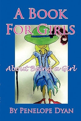 A Book for Girls about Being a Girl by Dyan, Penelope