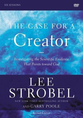 The Case for a Creator Revised Edition Video Study: Investigating the Scientific Evidence That Points Toward God by Strobel, Lee