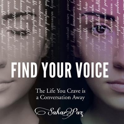 Find Your Voice: The Life You Crave is a Conversation Away by Paz, Sahar
