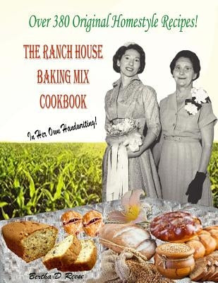 The Ranch House Baking Mix Cookbook Volume 2: From Breakfast To Supper And Everything In Between by Reese, Bertha D.