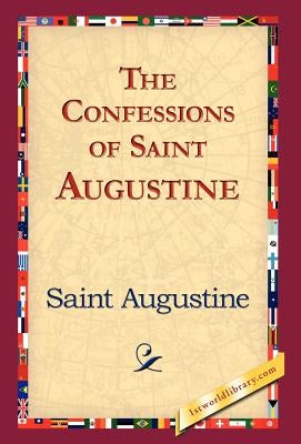 The Confessions of Saint Augustine by Saint Augustine of Hippo