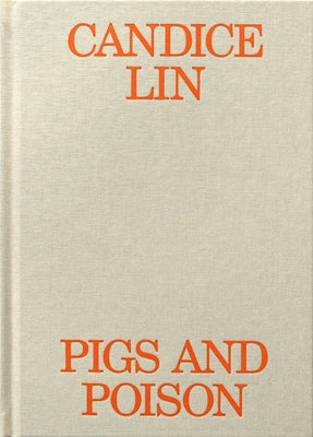 Candice Lin: Pigs and Poison by Lin, Candice