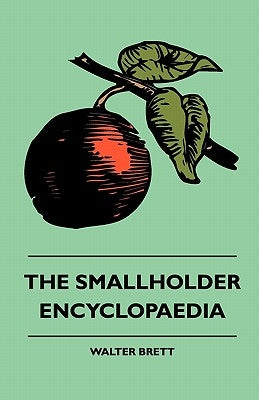 The Smallholder Encyclopaedia by Brett, Walter
