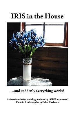 Iris in the House: ...and Suddenly Everything Works! by Blackmon, Debra