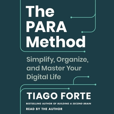 The Para Method: Simplify, Organize, and Master Your Digital Life by Forte, Tiago