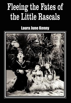 Fleeing the Fates of the Little Rascals by Kenny, Laura June