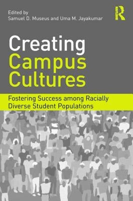 Creating Campus Cultures: Fostering Success among Racially Diverse Student Populations by Museus, Samuel D.
