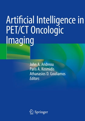 Artificial Intelligence in Pet/CT Oncologic Imaging by Andreou, John a.