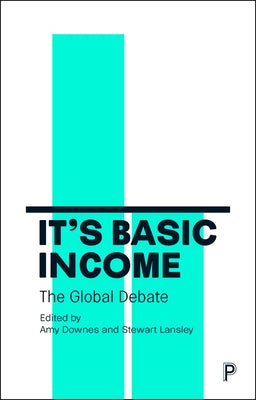 It's Basic Income: The Global Debate by Rhodes, Elizabeth