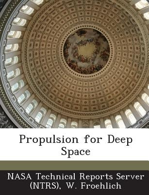Propulsion for Deep Space by Nasa Technical Reports Server (Ntrs)