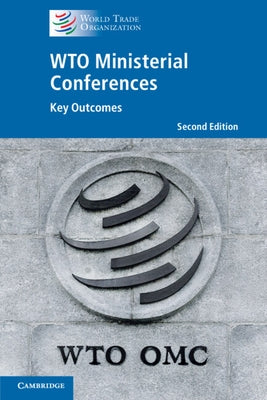 Wto Ministerial Conferences: Key Outcomes by World Trade Organization Secretariat