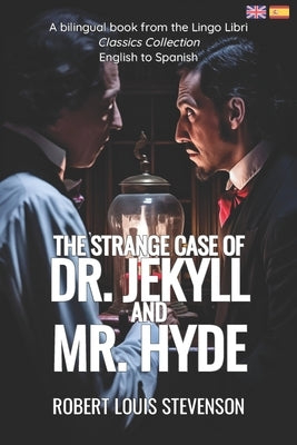 The Strange Case of Dr. Jekyll and Mr. Hyde (Translated): English - Spanish Bilingual Edition by Libri, Lingo