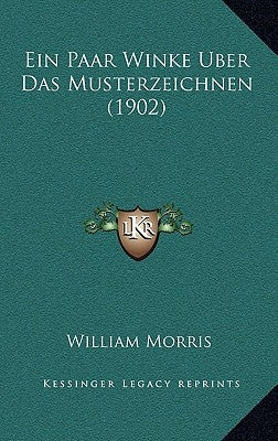 Ein Paar Winke Uber Das Musterzeichnen (1902) by Morris, William