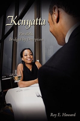 Kenyatta: Parallels, Bridged by Deception by Howard, Roy E.