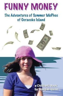 The Adventures of Summer McPhee of Ocracoke Island--Funny Money by Quinn, Douglas