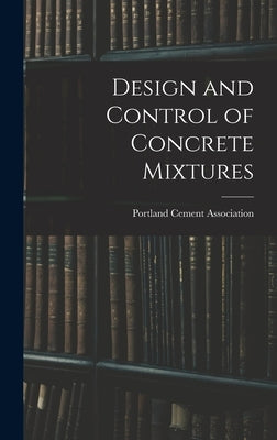 Design and Control of Concrete Mixtures by Portland Cement Association