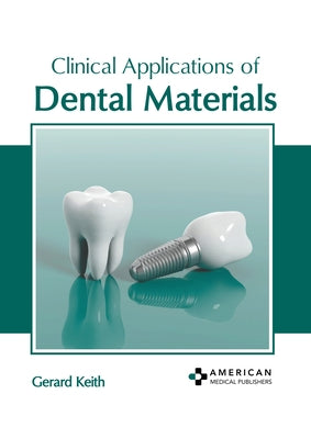 Clinical Applications of Dental Materials by Keith, Gerard
