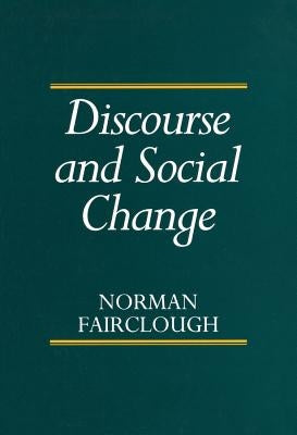Discourse and Social Change by Fairclough, Norman