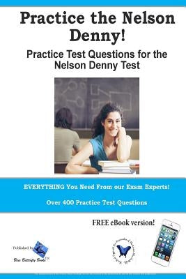 Practice the Nelson Denny! Practice test questions for the Nelson Denny Test by Blue Butterfly Books