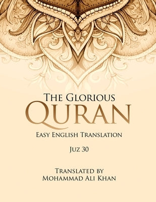 The Glorious Quran: Easy English Translation Juz 30 by Khan, Mohammad Ali