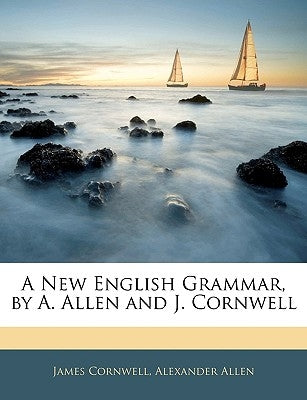 A New English Grammar, by A. Allen and J. Cornwell by Cornwell, James