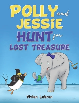 Polly and Jessie Hunt for Lost Treasure by Lebron, Vivien