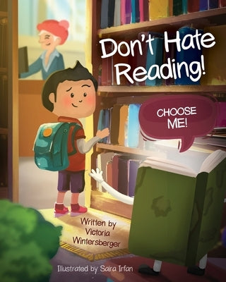 Don't Hate Reading! Choose Me! by Wintersberger, Victoria