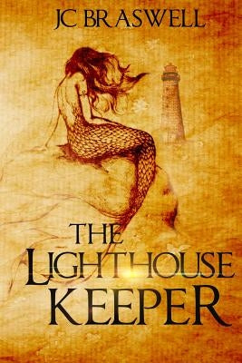 The Lighthouse Keeper by Braswell, J. C.