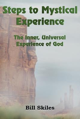 Steps to Mystical Experience by Skiles, Bill