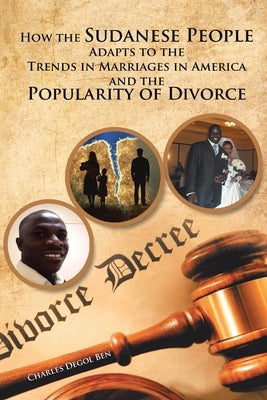 How the Sudanese People Adapt To The Trends In Marriages In America And The Popularity Of Divorce by Ben, Charles Degol