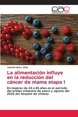 La alimentación influye en la reducción del cáncer de mama etapa I by Nieto Chila, Janneth