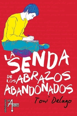 La senda de los abrazos abandonados by , Ediciones El Antro