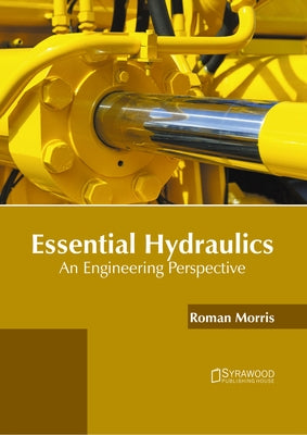Essential Hydraulics: An Engineering Perspective by Morris, Roman