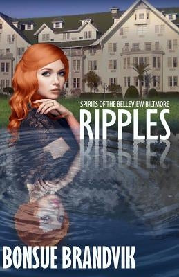 Ripples: Spirits of the Belleview Biltmore by Brandvik, Bonsue