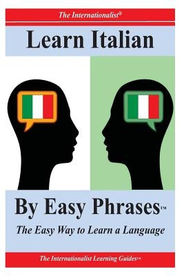 Learn Italian By Easy Phrases: The Easy Way to Learn a Language by Whiting, Sharri