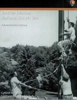 Andrew Johnson National Historic Site Administrative History by Service, National Park