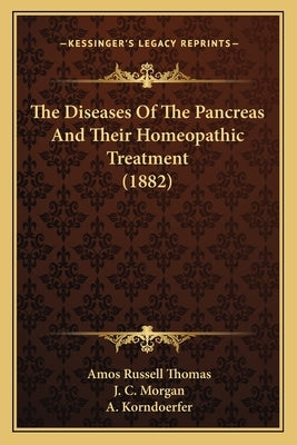 The Diseases Of The Pancreas And Their Homeopathic Treatment (1882) by Thomas, Amos Russell