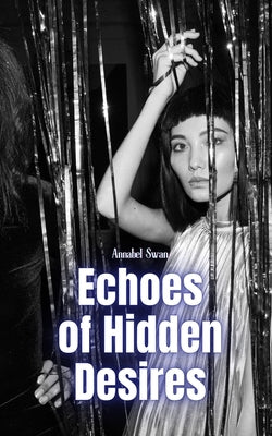 Echoes of Hidden Desires by Swan, Annabel