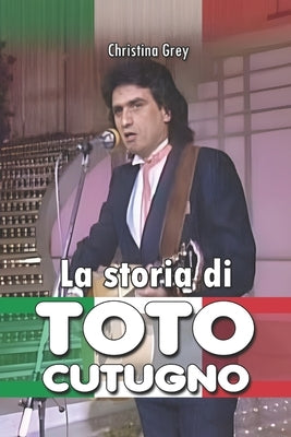 La storia di Toto Cutugno by Schio, Christian Francesco