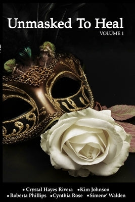 Unmasked To Heal by Walden, Simene N.