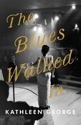 The Blues Walked In by George, Kathleen